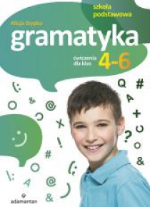 Gramatyka. Ćwiczenia dla klas 4-6 SP ADAMANTAN