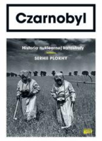Czarnobyl. Historia nuklearnej katastrofy
