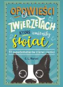 Opowieści o zwierzętach, które zmieniły świat
