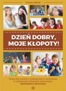 Dzień dobry, moje kłopoty!
