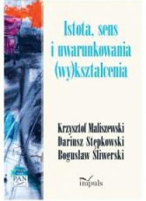 Istota, sens i uwarunkowania (wy)kształcenia