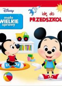 Małe wielkie sprawy. Idę do przedszkola