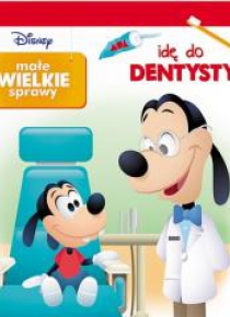 Małe wielkie sprawy. Wizyta u dentysty