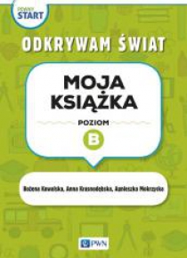 Pewny start. Odkrywam świat. Moja książka poz.B