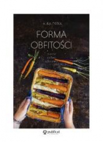 Forma obfitości. Lokalnie, zdrowo, sezonowo