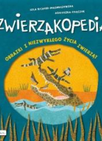 Zwierzakopedia. Obrazki z niezwykłego życia...