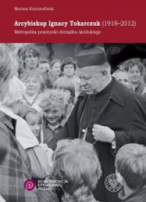 Arcybiskup Ignacy Tokarczuk (1918 - 2012)