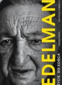 Marek Edelman. Zycie do końca