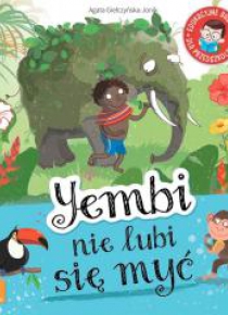 Edukacyjne baśnie. Yembi nie lubi się myć