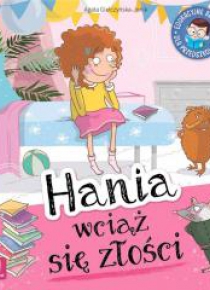 Edukacyjne baśnie. Hania wciąż się złości