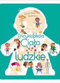 Świat bez tajemnic. Encyklopedia Ciało ludzkie