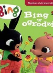 Bing w ogrodzie. Książka z otwieranymi okienkami