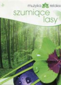 Muzyka relaksacyjna. Szumiące lasy CD