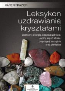 Leksykon uzdrawiania kryształami
