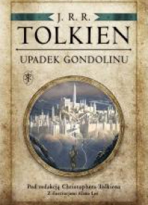 Upadek Gondolinu. Pod redakcją Ch. Tolkiena