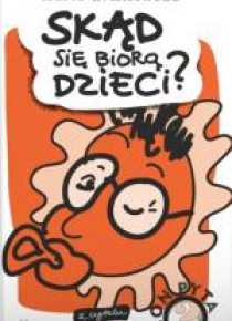 Skąd się biorą dzieci?