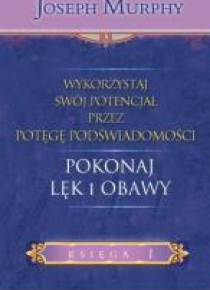 Wykorzystaj swój potencjał T.1 Pokonaj lęki...
