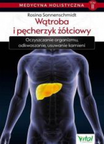 Medycyny holistycznej T.2 Wątroba i pęcherzyk...