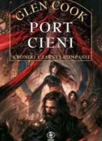 Kroniki Czarnej Kompanii. Port Cieni