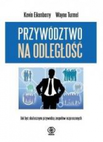 Przywództwo na odległość. Jak być skutecznym...