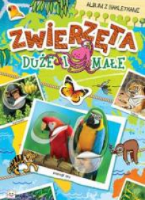Album z naklejkami. Zwierzęta duże i małe