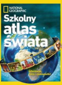 National Geographic Szkolny. Atlas Świata