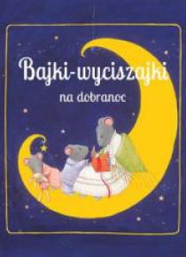 Bajki wyciszajki na dobranoc