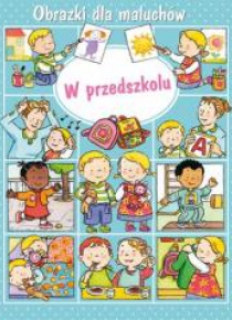 Obrazki dla maluchów. W przedszkolu w.2019