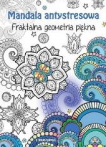 Mandala antystresowa. Fraktalna geometria piękna