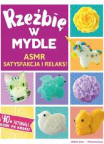 Rzeźbię w mydle. ASMR. Satysfakcja i relaks
