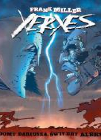 Xerxes. Upadek rodu Dariusza, świt ery Aleksandra