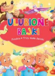 Ulubione Bajki. Pinokio i Trzy małe świnki