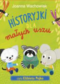 Historyjki dla małych uszu audiobook