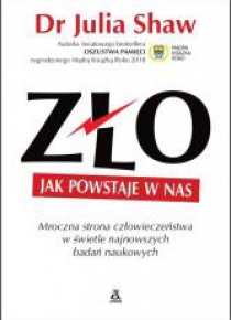 Zło. Jak powstaje w nas