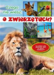 Czego nie wiesz o zwierzętach?