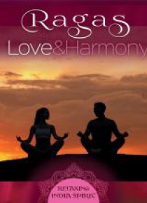 Ragas: Love And Harmony. Relaxing India Spirit CD