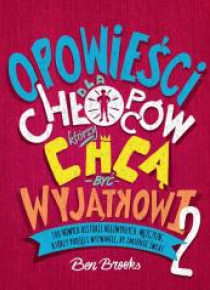 Opowieści dla chłopców, którzy chcą być... T.2