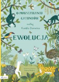 Ewolucja. O powstawaniu gatunków według K.Darwina