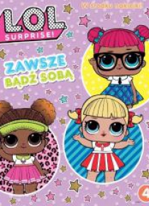 L.O.L. Surprise! Zawsze bądź sobą