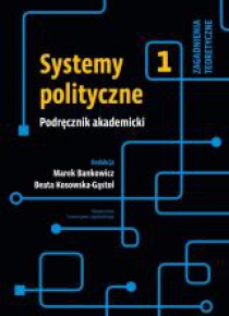 Systemy polityczne. Podręcznik akademicki T.1