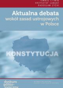 Aktualna debata wokół zasad ustrojowych w Polsce