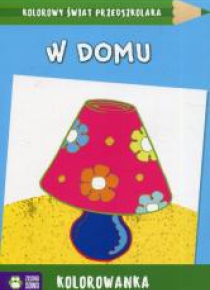 Kolorowy świat przedszkolaka. W domu