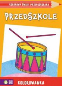 Kolorowy świat przedszkolaka. Przedszkole