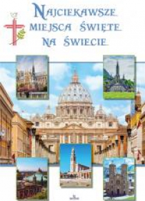 Najciekawsze miejsca święte na świecie