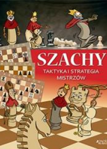 Szachy. Taktyka i strategia mistrzów