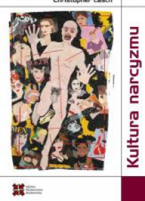 Kultura narcyzmu. Amerykańskie życie w czasach mal