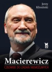 Macierewicz. Człowiek do zadań niemożliwych