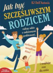Jak byś szczęśliwym rodzicem