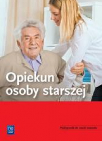 Opiekun osoby starszej. Podręcznik do nauki zawodu