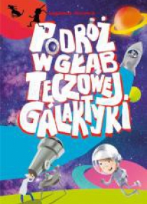 Podróż w głąb Tęczowej Galaktyki